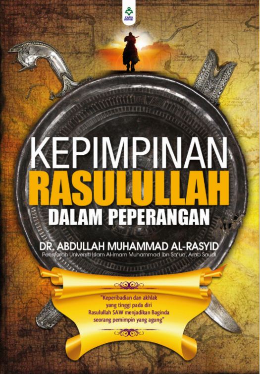 Kepimpinan Rasulullah Dalam Peperangan - Dr. Abdullah Muhammad A