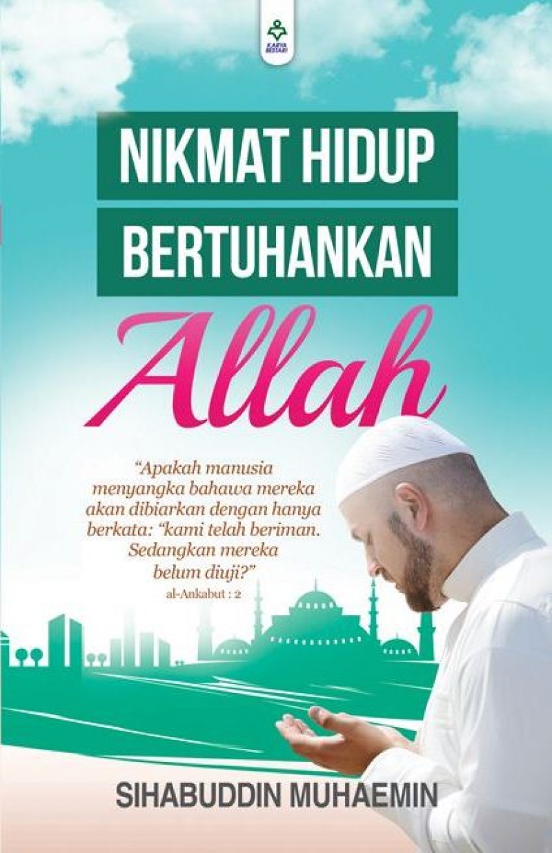 Nikmat Hidup Betuhankan Allah - Sihabuddin Muhaemin