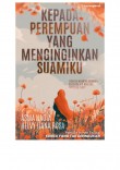 Kepada Perempuan Yang Menginginkan Suamiku - Asma Nadia & Helvy