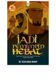 Jadi Pemimpin Hebat - Dr. Yazid Abdul Manap