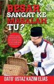 Besar Sangat Ke Masalah Tu? - Dato' Ustaz Kazim Elias