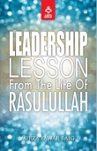 Leadership Lessons From The Life of Rasulullah